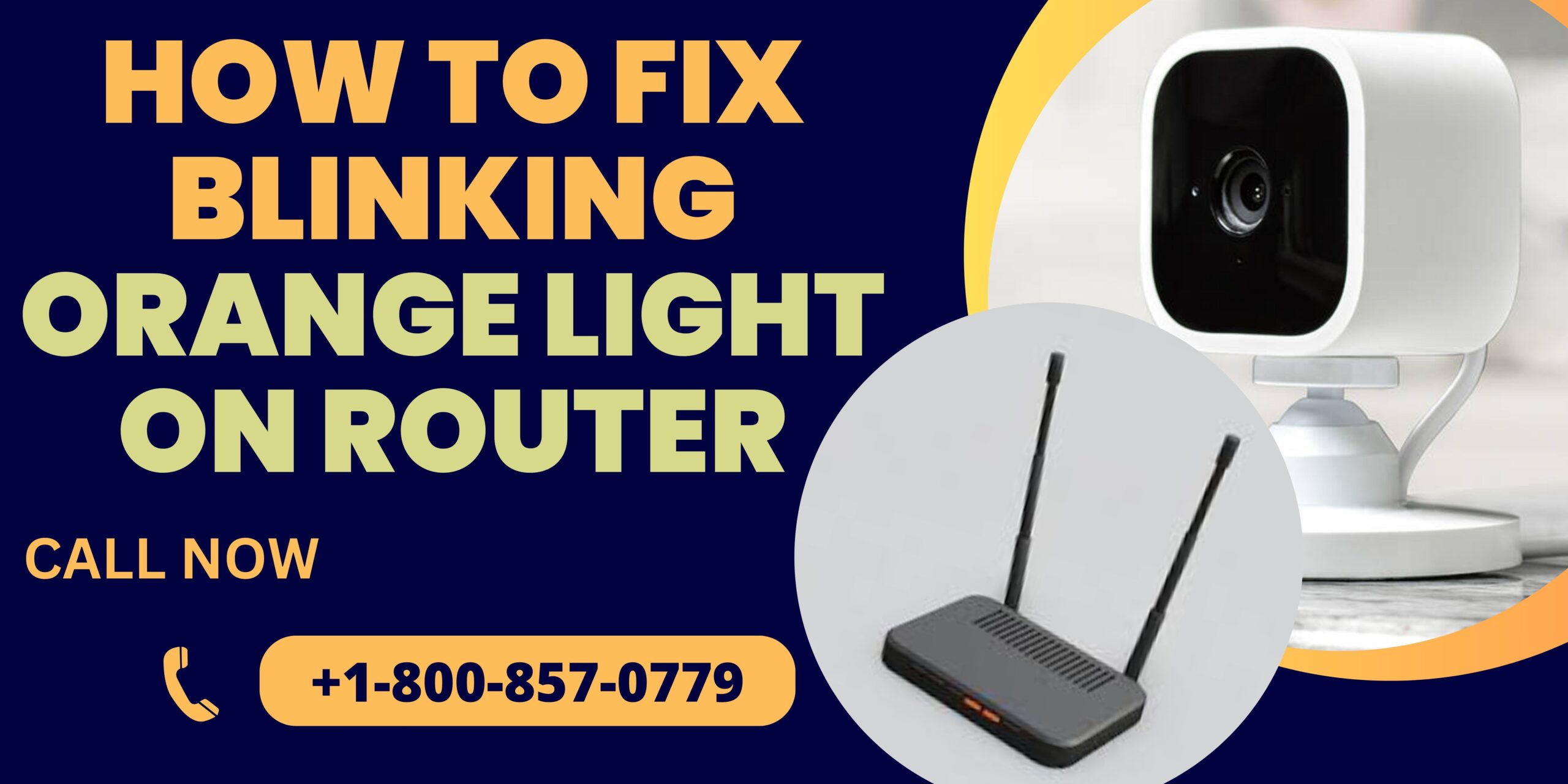 How to Fix Blinking Orange Light on Router | Call +1-800-857-0779 ...