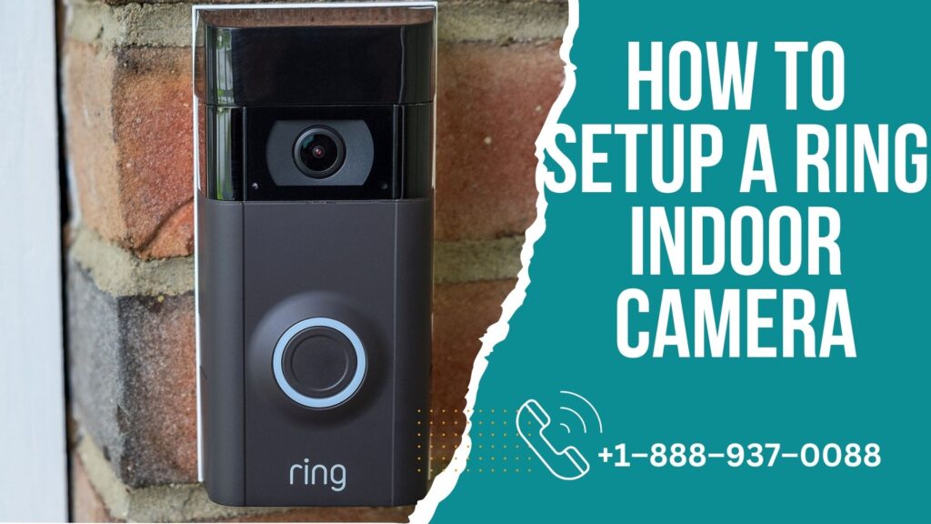 How to Setup A Ring Indoor Camera Call +18889370088. Relevant